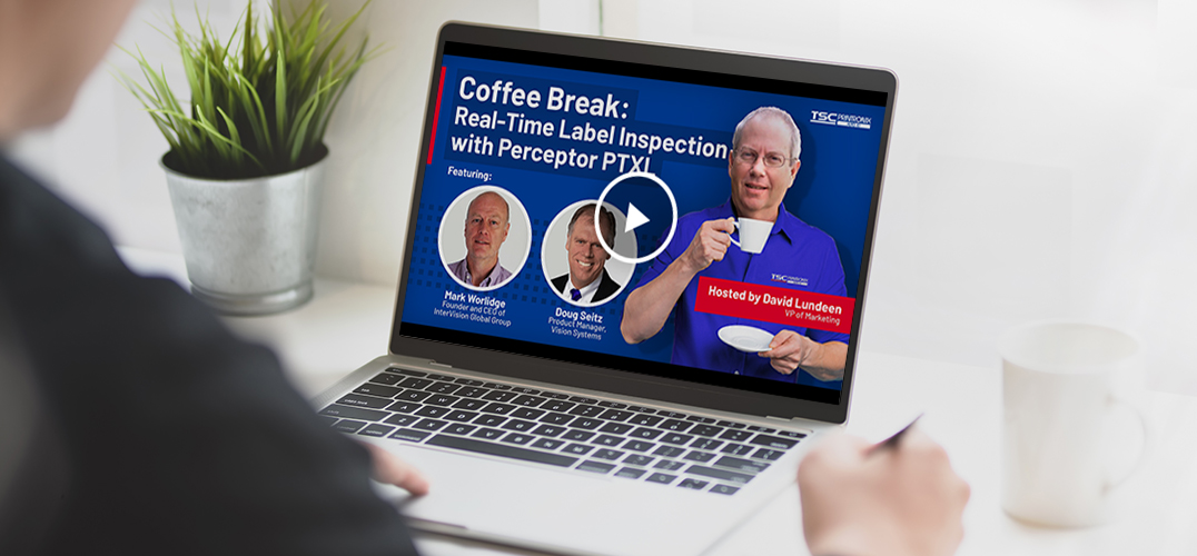 Coffee Break Recap: Automate Real-Time Label Inspection and Data Capture with Our Enterprise-Grade Printers and Perceptor PTXL Software