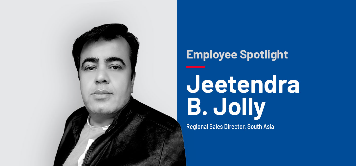 Meet Our Regional Sales Director for South Asia, Jeetendra B. Jolly