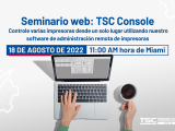 Seminario web: Administre varias impresoras desde un único punto de contacto con el software de administración remota de impresoras de TSC: Consola TSC